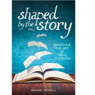 Shaped by the Story by Novelli, Michael, 9781451469424