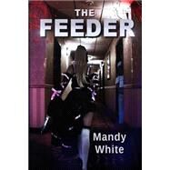 The Feeder by White, Mandy, 9781483909424
