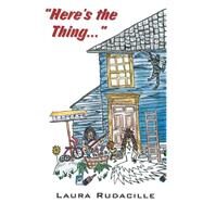 Here's the Thing by Rudacille, Laura, 9781492299424