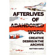 Afterlives of Abandoned Work by Harle, Matthew, 9781501339424