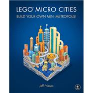 LEGO Micro Cities Build Your Own Mini Metropolis! by Friesen, Jeff, 9781593279424