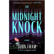 The Midnight Knock A Novel by Fram, John, 9781668069424