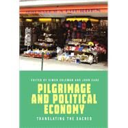 Pilgrimage and Political Economy by Coleman, Simon; Eade, John, 9781785339424