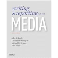 Writing and Reporting for the Media by Bender, John; Davenport, Lucinda; Drager, Michael; Fedler, Fred, 9780190649425