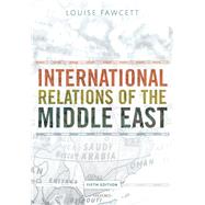 INTERNATIONAL RELATIONS OF THE MIDDLE EAST by Fawcett, Louise, 9780198809425