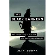 The Black Banners The Inside Story of 9/11 and the War Against al-Qaeda by Soufan, Ali; Freedman, Daniel, 9780393079425