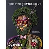 something to food about Exploring Creativity with Innovative Chefs by Questlove; Greenman, Ben; Hamada, Kyoko; Bourdain, Anthony, 9780553459425