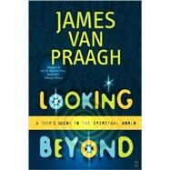 Looking Beyond A Teen's Guide to the Spiritual World by Van Praagh, James, 9780743229425