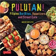 Pulutan! Filipino Bar Snacks, Appetizers and Street Eats by Gapultos, Marvin, 9780804849425