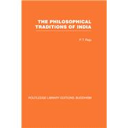 The Philosophical Traditions of India by P T Raju, 9781135029425