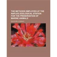 The Methods Employed at the Naples Zoological Station for the Preservation of Marine Animals by Bianco, Salvatore Lo, 9781154459425