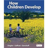 How Children Develop by Siegler, Robert S.; Saffran, Jenny; Eisenberg, Nancy; Gershoff, Elizabeth; Leaper, Campbell, 9781319339425