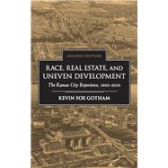 Race, Real Estate, and Uneven Development by Gotham, Kevin Fox, 9781438449425
