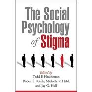 The Social Psychology of Stigma by Heatherton, Todd F.; Kleck, Robert E.; Hebl, Michelle R.; Hull, Jay G., 9781572309425