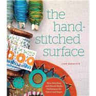 The Hand-Stitched Surface Slow Stitching and Mixed-Media Techniques for Fabric and Paper by Krawczyk, Lynn, 9781589239425