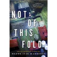 Not of This Fold by HARRISON, METTE IVIE, 9781616959425