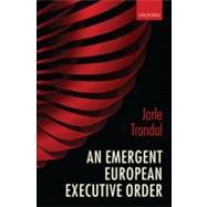 An Emergent European Executive Order by Trondal, Jarle, 9780199579426