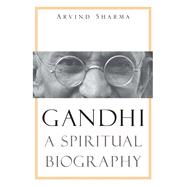 Gandhi: A Spiritual Biography by Sharma, Arvind, 9780300209426