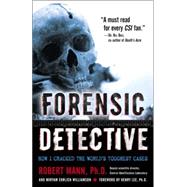 Forensic Detective How I Cracked the World's Toughest Cases by Mann, Robert; Williamson, Miryam, 9780345479426
