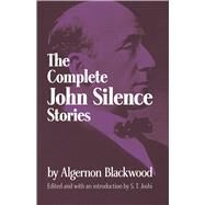 The Complete John Silence Stories by Blackwood, Algernon, 9780486299426