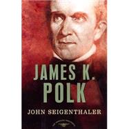 James K. Polk The American Presidents Series: The 11th President, 1845-1849 by Seigenthaler, John; Schlesinger, Jr., Arthur M., 9780805069426