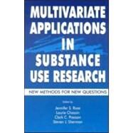 Multivariate Applications in Substance Use Research: New Methods for New Questions by Rose; Jennifer S., 9780805829426