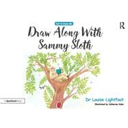 Draw Along With Sammy Sloth by Lightfoot, Louise, Dr.; Hicks, Catherine, 9780815349426