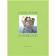 Canal House Cooking Volume No. 6 The Grocery Store by Hamilton & Hirsheimer; Hamilton, Melissa; Hirsheimer, Christopher, 9780982739426