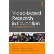 Video-based Research in Education: Cross-disciplinary Perspectives by Xu; Lihua, 9781138089426