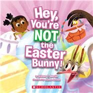 Hey, You're Not the Easter Bunny! by Berlin, Ethan T.; Joven, John, 9781338829426