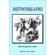 Meeting Bible Ladies by LOFTUS RUTH MARGARETTE, 9781412079426