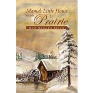 Mama's Little House on the Prairie by Kruger, Mary, 9781441549426