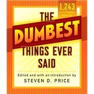 The Dumbest Things Ever Said by Price, Steven D., 9781493029426