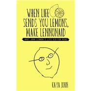 When Life Sends You Lemons, Make Lennonaid by John, Kaya, 9781504389426