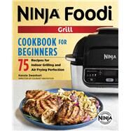 Ninja Foodi Grill Cookbook for Beginners by Swanhart, Kenzie; Dujardin, Helene, 9781641529426
