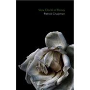 Slow Clocks of Decay by Chapman, Patrick, 9781910669426