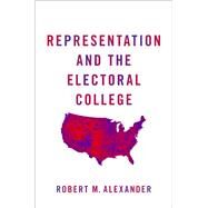 Representation and the Electoral College by Alexander, Robert M., 9780190939427