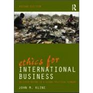 Ethics for International Business: Decision-Making in a Global Political Economy by Kline; John, 9780415999427