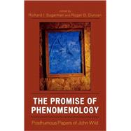 The Promise of Phenomenology Posthumous Papers of John Wild by Sugarman, Richard I.; Duncan, Roger, 9780739109427