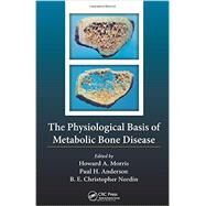 The Physiological Basis of Metabolic Bone Disease by Nordin; Borje Edgar Christop, 9781439899427