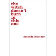 the witch doesn't burn in this one by Lovelace, Amanda; ladybookmad, 9781449489427