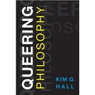 Queering Philosophy by Hall, Kim Q., 9781786609427
