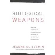 Biological Weapons : From the Invention of State-Sponsored Programs to Contemporary Bioterrorism by Guillemin, Jeanne, 9780231129428