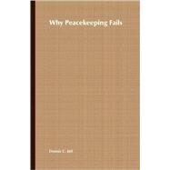 Why Peacekeeping Fails by Jett, Dennis C., 9780312239428