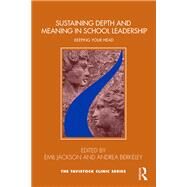 Sustaining Depth and Meaning in School Leadership by Jackson, Emil; Berkeley, Andrea, 9780367859428