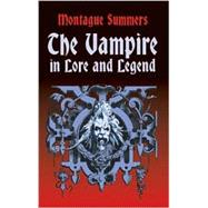 The Vampire in Lore and Legend by Summers, Montague, 9780486419428