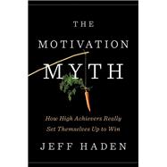 The Motivation Myth by Jeff Haden, 9780525499428