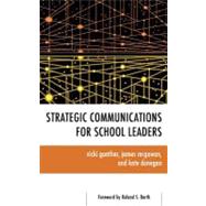 Strategic Communications for School Leaders by Gunther, Vicki; McGowan, James; Donegan, Kate, 9781442209428