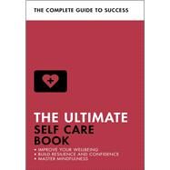 The Ultimate Self Care Book Improve Your Wellbeing; Build Resilience and Confidence; Master Mindfulness by Seeger, Clara; Evans-Howe, Stephen; Forsyth, Patrick, 9781473689428