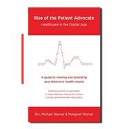 Rise of the Patient Advocate by Warner, Michael; Warner, Margaret, 9781508499428